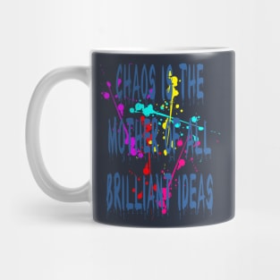 Chaos IsThe Mother Of All Brilliant Ideas Quote Mug